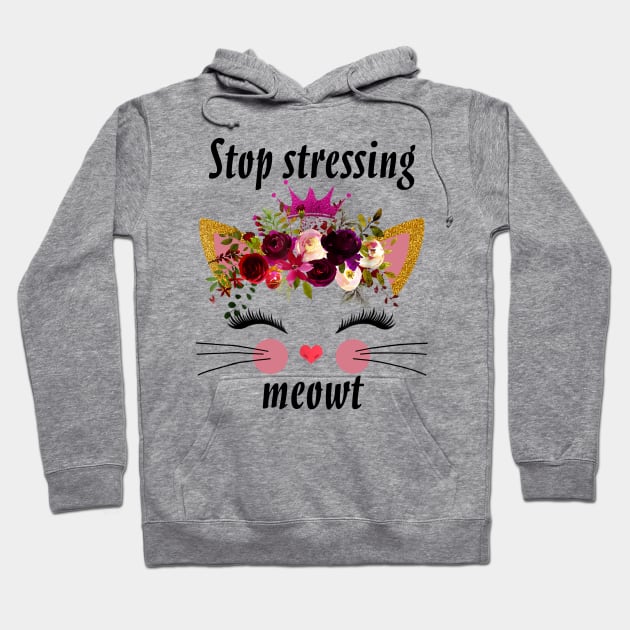 STOP STRESSING MEOWT Hoodie by BonnyNowak